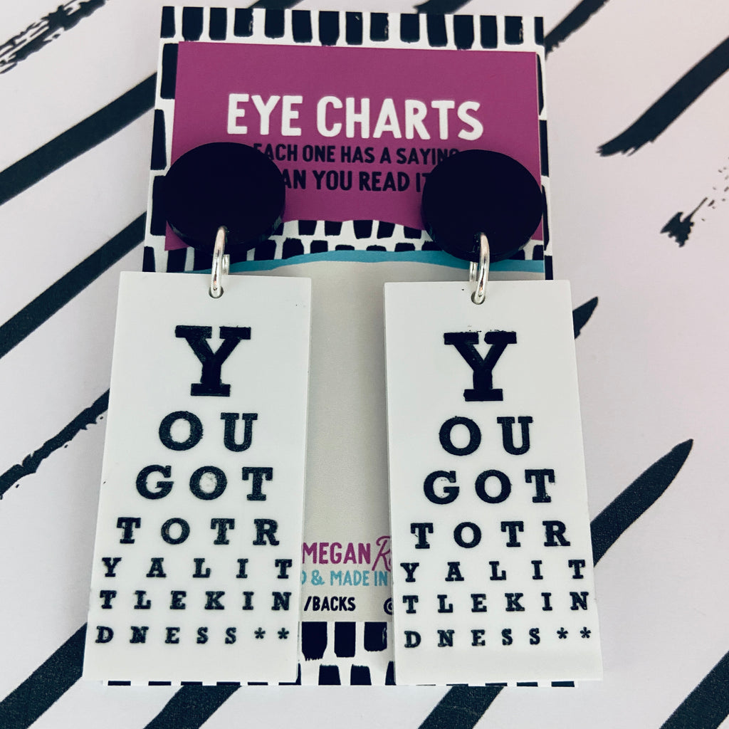 Megan Rae | Eye chart Earrings - You got to try a little kindness