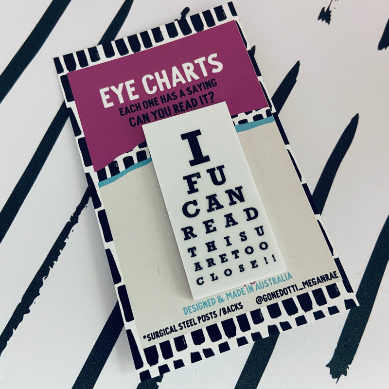 Megan Rae | Eye chart Brooch -If u can read this u are too close